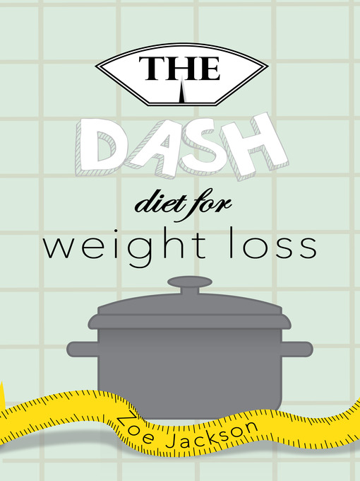 Title details for Dash Diet For Weight Loss by Zoe Jackson - Available